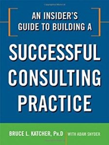 Book cover of An Insider's Guide to Building a Successful Consulting Practice by Bruce Katcher in blue background and green bottom line